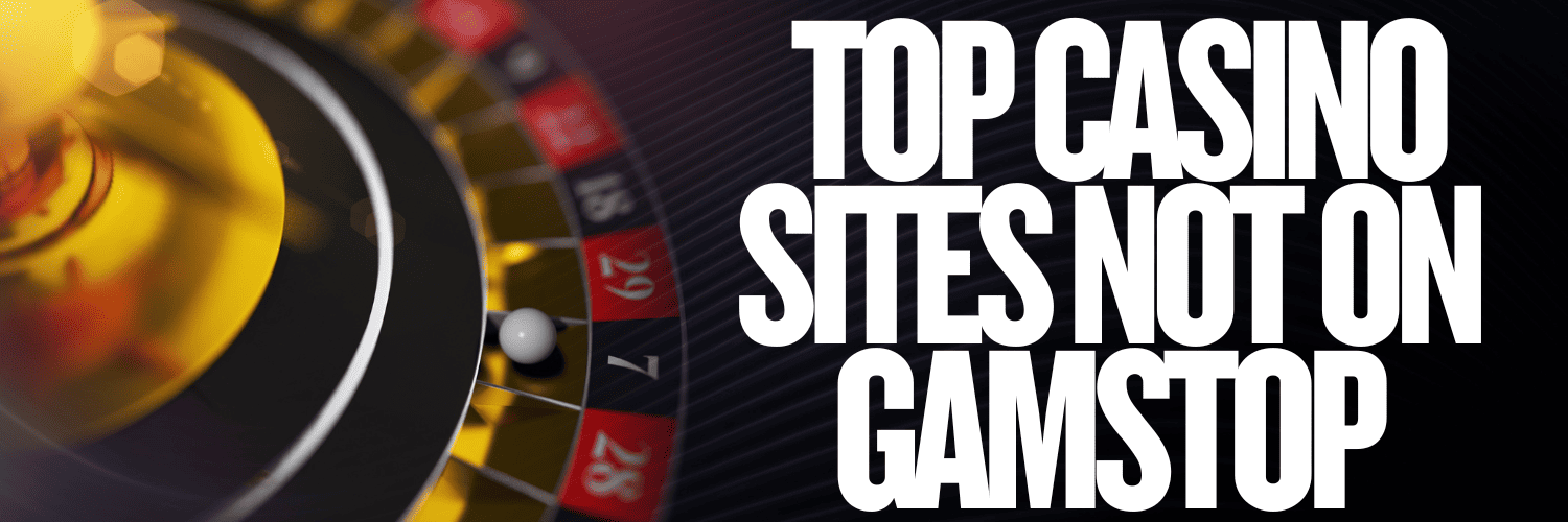 Best Casinos Not on GamStop Where to Play and Win Best Casinos Not on GamStop Where to Play and Win